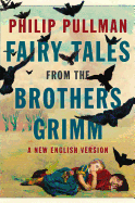 Fairy Tales from the Brothers Grimm: A New Englis