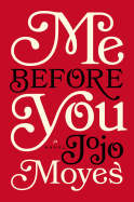 Me Before You: A Novel (Me Before You Trilogy)
