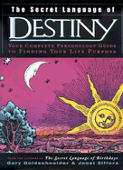 The Secret Language of Destiny: A Complete Personology Guide to Finding Your Life Purpose