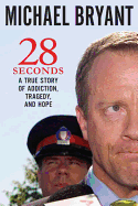 28 Seconds: A True Story of Addiction, Tragedy, and Hope