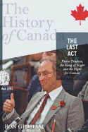 The Last Act: Pierre Trudeau, the Gang of Eight, and the Fight for Canada (History of Canada)