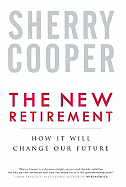The New Retirement: How It Will Change Our Future