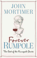 Rumpole Forever: The Best Of The Rumpole Stories