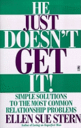 He Just Doesn't Get It: Simple Solutions to the Most Common Relationship Problems