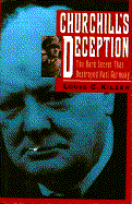 Churchill's Deception: The Dark Secret That Destroyed Nazi Germany