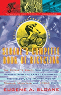 Sloane's Complete Book of Bicycling: The Cyclist's Bible (25th Anniversary Edition)
