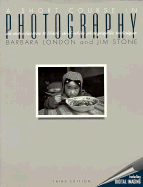 A Short Course in Photography: An Introduction to Black-And-White Photographic Technique