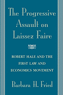 The Progressive Assault on Laissez Faire: Robert Hale and the First Law and Economics Movement
