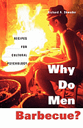 Why Do Men Barbecue?: Recipes for Cultural Psychology