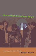How to Win the Nobel Prize: An Unexpected Life in Science (The Jerusalem-Harvard Lectures)