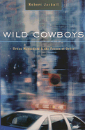 Wild Cowboys: Urban Marauders & the Forces of Order