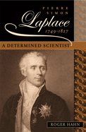 Pierre Simon Laplace, 1749-1827: A Determined Scientist
