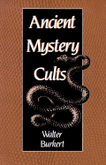 Ancient Mystery Cults (Carl Newell Jackson Lectures)