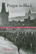 Prague in Black: Nazi Rule and Czech Nationalism