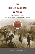 The Berlin-Baghdad Express: The Ottoman Empire an