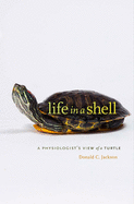 Life in a Shell: A Physiologist├óΓé¼Γäós View of a Turtle