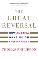 The Great Reversal: How America Gave Up on Free Markets