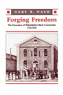 Forging Freedom: The Formation of Philadelphia├óΓé¼Γäós Black Community, 1720├óΓé¼ΓÇ£1840