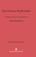 The Chinese World Order (Harvard East Asian)