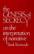 The Genesis of Secrecy: On the Interpretation of Narrative (The Charles Eliot Norton Lectures)