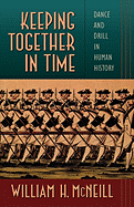 Keeping Together in Time: Dance and Drill in Human History