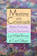 Meeting at the Crossroads: Women├óΓé¼Γäós Psychology and Girls├óΓé¼Γäó Development