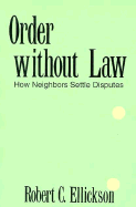 Order without Law: How Neighbors Settle Disputes