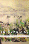 The Language Animal: The Full Shape of the Human Linguistic Capacity