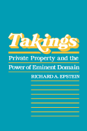 Takings: Private Property and the Power of Eminent Domain