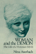 Woman and the Demon: The Life of a Victorian Myth