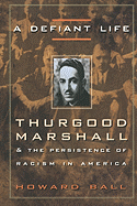 A Defiant Life: Thurgood Marshall and the Persistence of Racism in America
