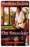 On Snooker : A Brilliant Exploration of the Game and the Characters Who Play It