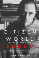 Citizen of the World: The Life of Pierre Elliot Tr