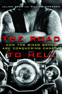 THE ROAD TO HELL - How the Biker Gangs are Conquering Canada