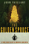 The Golden Spruce: A True Story of Myth, Madness and Greed