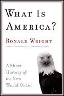 What Is America?: A Short History of the New World Order