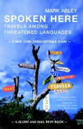 Spoken Here : Travels among Threatened Languages