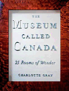 The Museum Called Canada: 25 Rooms of Wonder