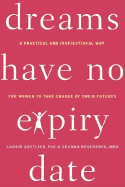 Dreams Have No Expiry Date: A Practical and Inspirational Way for Women to Ta...