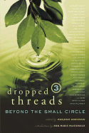 Dropped Threads 3: Beyond The Small Circle.
