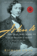 John A: The Man Who Made Us
