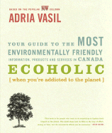 Ecoholic: Your Guide to the Most Environmentally F