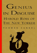 Genius in Disguise: Harold Ross of The New Yorker