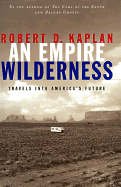 An Empire Wilderness : Travels into America's Future