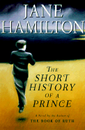 The Short History of a Prince : A Novel