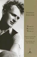 World Within World: The Autobiography of Stephen Spender (Modern Library (Hardcover))