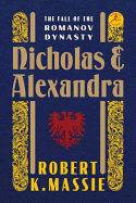 Nicholas and Alexandra: The Fall of the Romanov Dynasty (Modern Library (Hardcover))