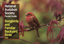National Audubon Society Pocket Guide to Songbirds and Familiar Backyard Birds: Eastern Region (National Audubon Society Pocket Guides)