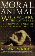 The Moral Animal: Why We Are, the Way We Are: The New Science of Evolutionary Psychology