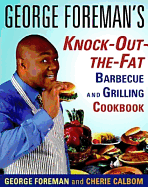 George Foreman's Knock-Out-the-Fat Barbecue and Gr